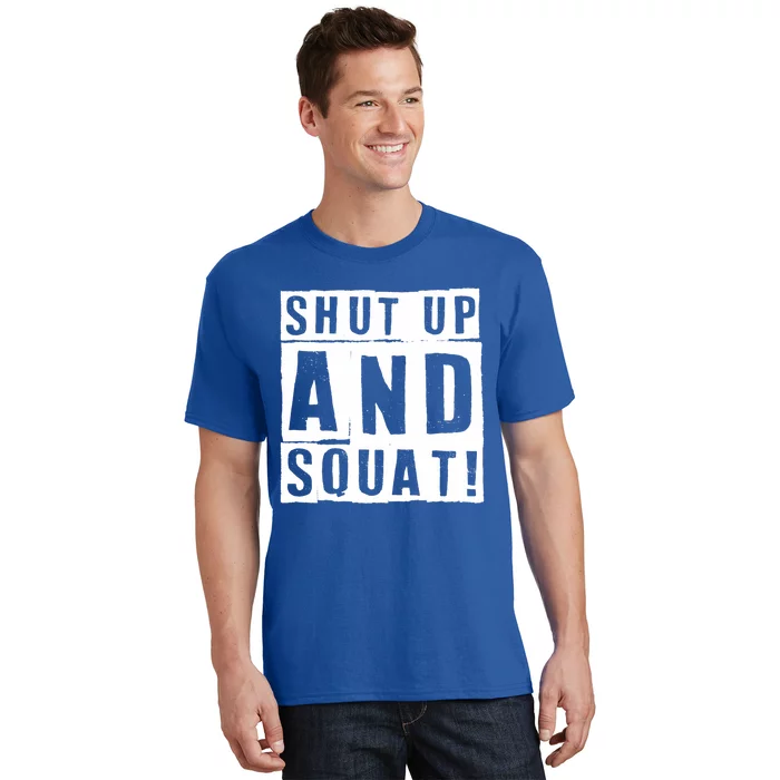 Squat Shut Up And Squat Shut And Squat Gym Rats Bodybuilders Gift T-Shirt