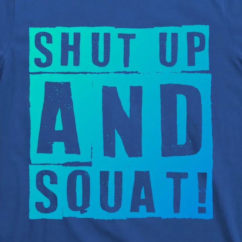 Squat Shut Up And Squat Shut And Squat Gym Rats Bodybuilders Gift T-Shirt