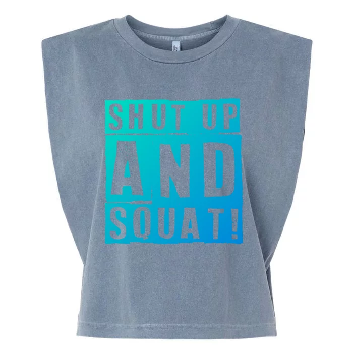 Squat Shut Up And Squat Shut And Squat Gym Rats Bodybuilders Gift Garment-Dyed Women's Muscle Tee