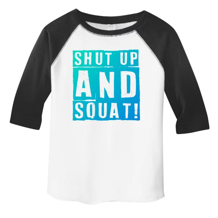 Squat Shut Up And Squat Shut And Squat Gym Rats Bodybuilders Gift Toddler Fine Jersey T-Shirt