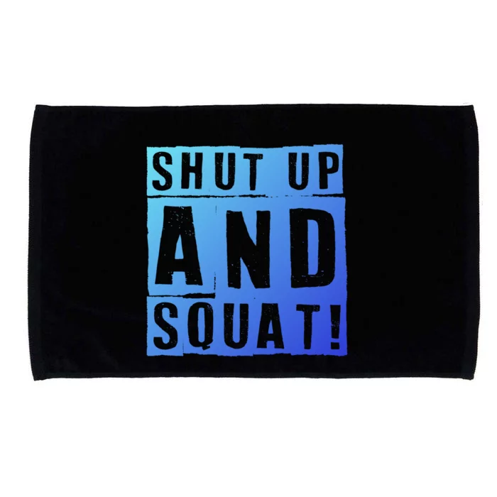 Squat Shut Up And Squat Shut And Squat Gym Rats Bodybuilders Gift Microfiber Hand Towel