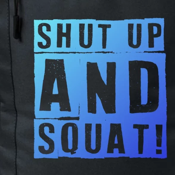 Squat Shut Up And Squat Shut And Squat Gym Rats Bodybuilders Gift Daily Commute Backpack