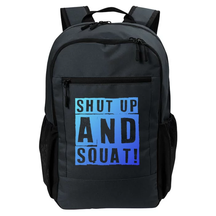 Squat Shut Up And Squat Shut And Squat Gym Rats Bodybuilders Gift Daily Commute Backpack