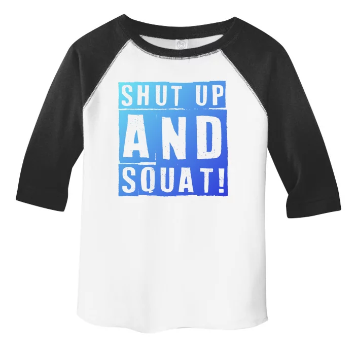 Squat Shut Up And Squat Shut And Squat Gym Rats Bodybuilders Gift Toddler Fine Jersey T-Shirt