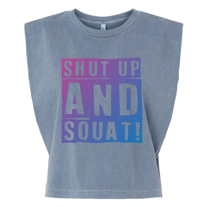 Squat Shut Up And Squat Shut And Squat Gym Rats Bodybuilders Gift Garment-Dyed Women's Muscle Tee