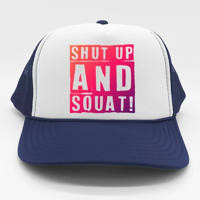 Squat Shut Up And Squat Shut And Squat Gym Rats Bodybuilders Gift Trucker Hat