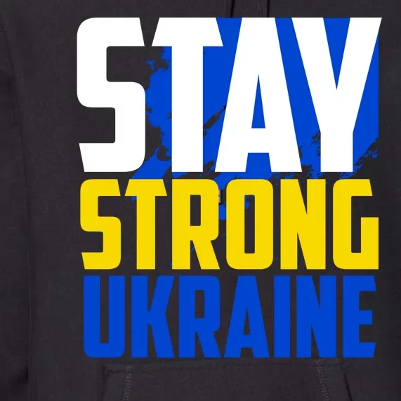 Stay Strong Ukraine Premium Hoodie