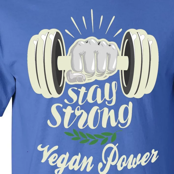 Stay Strong Vegan Power Gift Tall T-Shirt