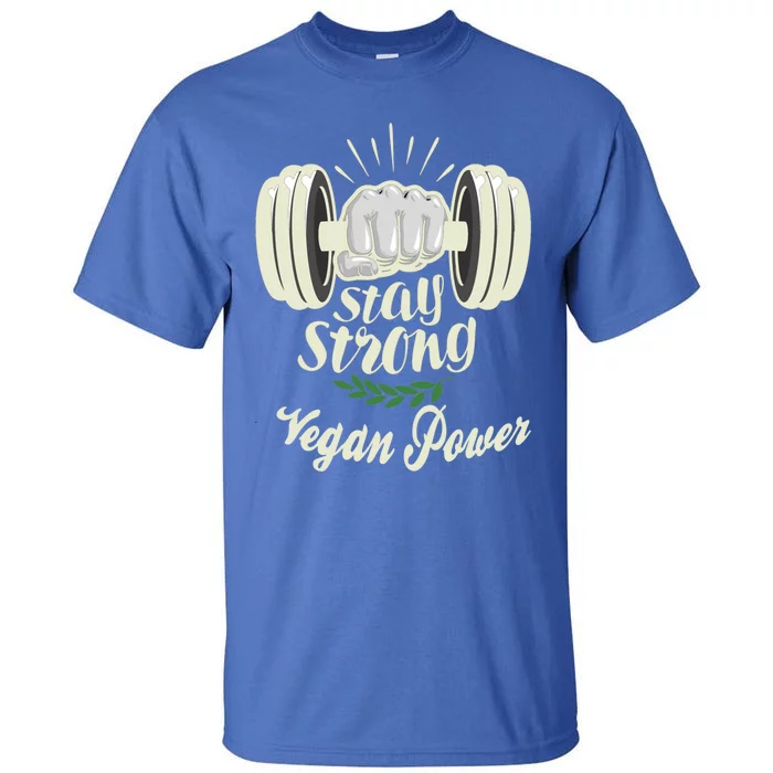 Stay Strong Vegan Power Gift Tall T-Shirt