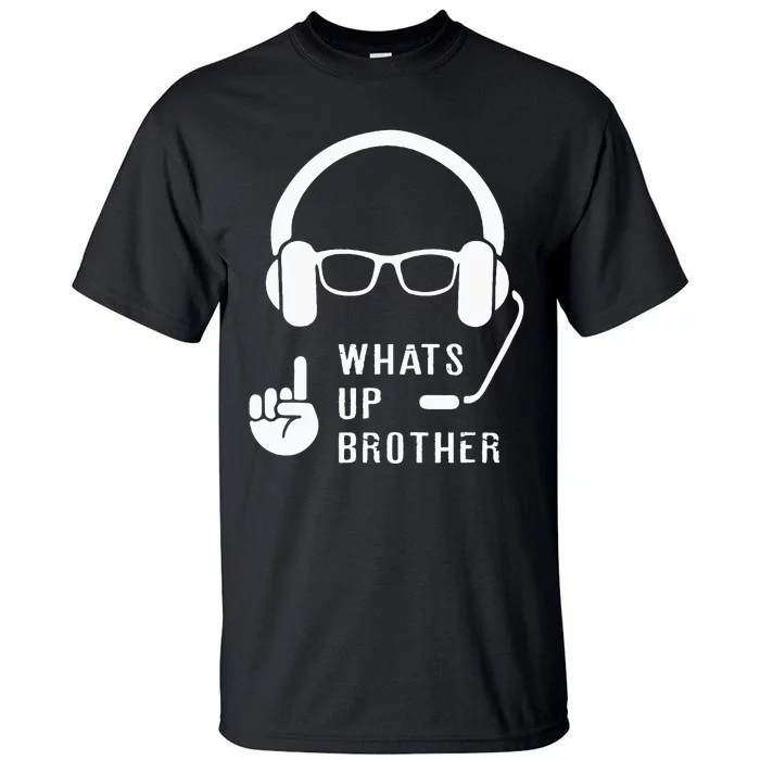 Sketch Streamer Whats Up Brother Tall T-Shirt