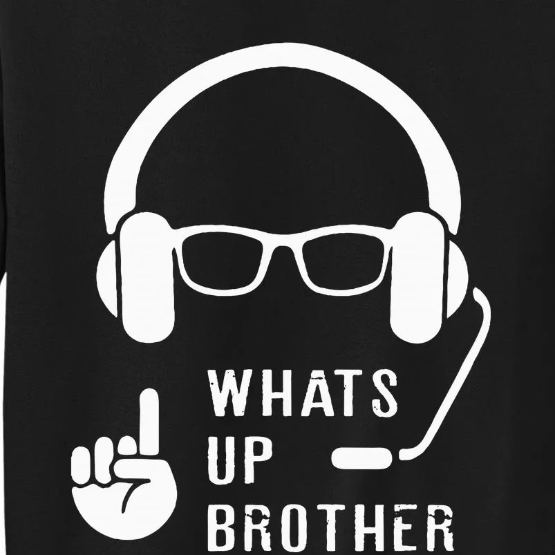 Sketch Streamer Whats Up Brother Tall Sweatshirt