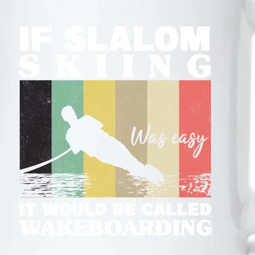 Slalom Skiing Was Easy Wakeboarding Athletes Water Skiing Cool Gift Black Color Changing Mug