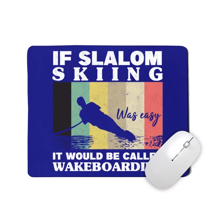 Slalom Skiing Was Easy Wakeboarding Athletes Water Skiing Cool Gift Mousepad