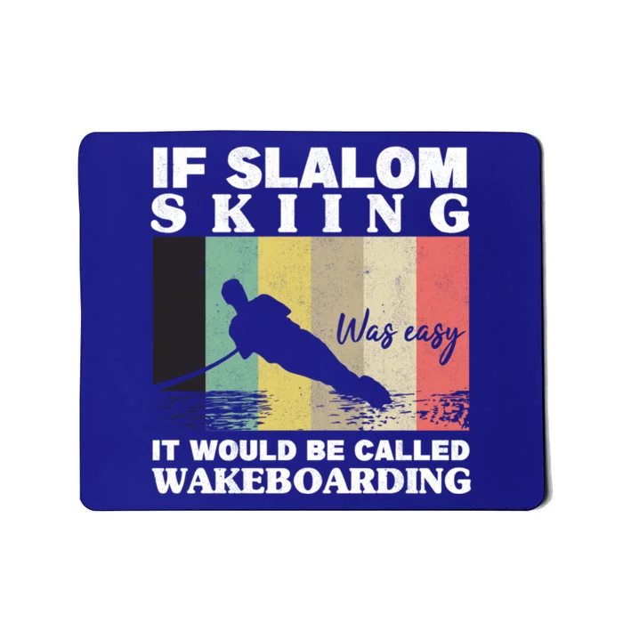 Slalom Skiing Was Easy Wakeboarding Athletes Water Skiing Cool Gift Mousepad