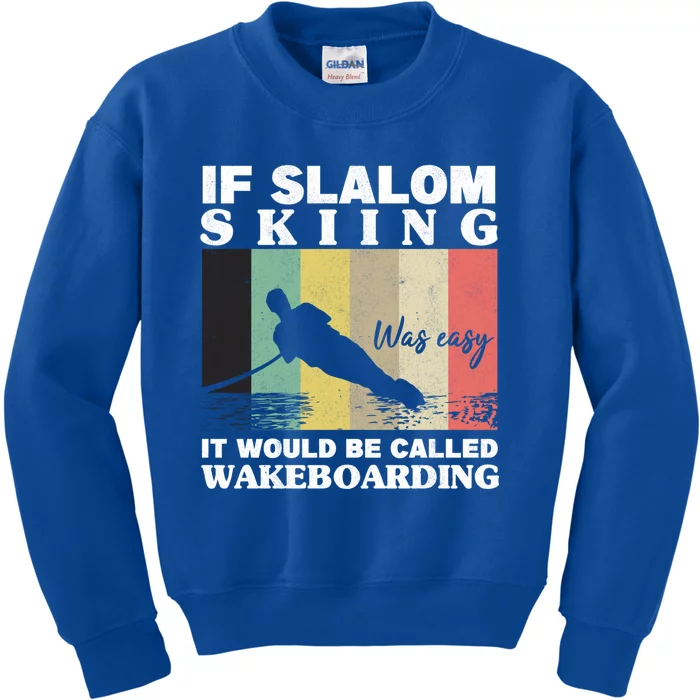 Slalom Skiing Was Easy Wakeboarding Athletes Water Skiing Cool Gift Kids Sweatshirt