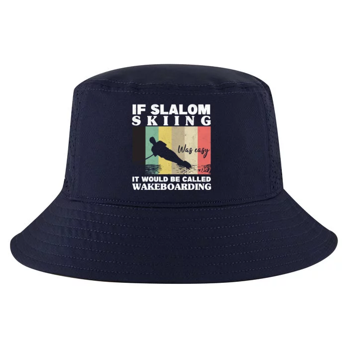 Slalom Skiing Was Easy Wakeboarding Athletes Water Skiing Cool Gift Cool Comfort Performance Bucket Hat