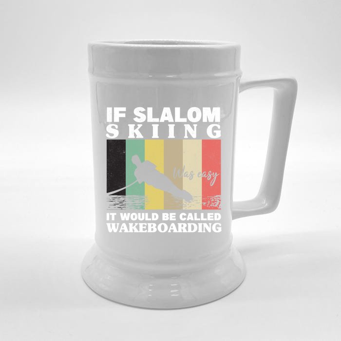 Slalom Skiing Was Easy Wakeboarding Athletes Water Skiing Cool Gift Front & Back Beer Stein