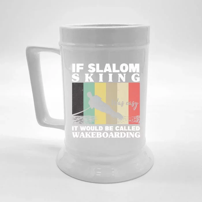 Slalom Skiing Was Easy Wakeboarding Athletes Water Skiing Cool Gift Front & Back Beer Stein