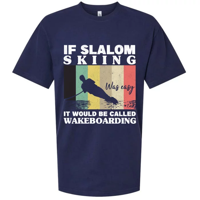 Slalom Skiing Was Easy Wakeboarding Athletes Water Skiing Gift Sueded Cloud Jersey T-Shirt