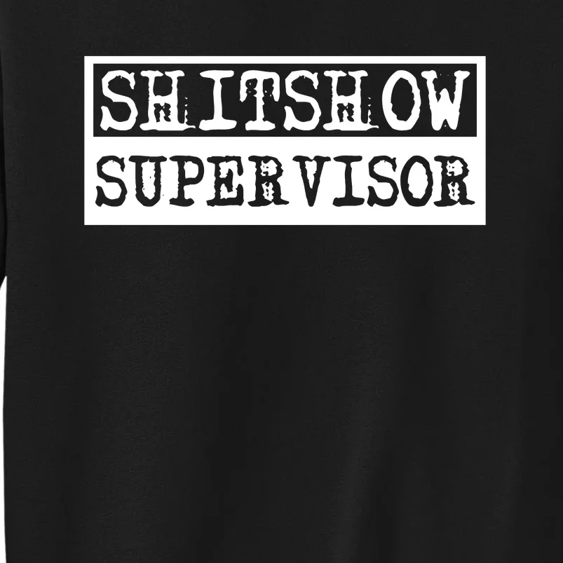 Shitshow Supervisor | Welcome To The Shitshow Tall Sweatshirt