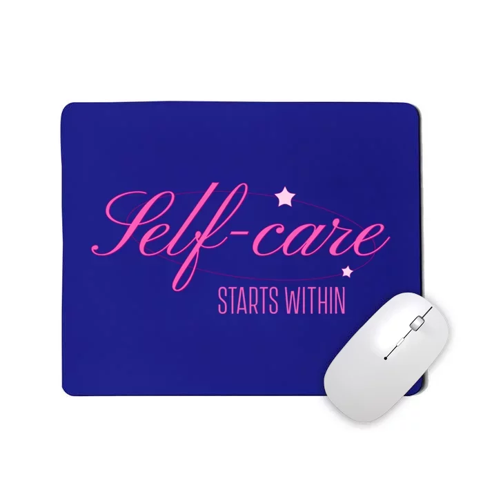 Selfcare Starts Within Inspirational Selflove Reminder Gift Mousepad