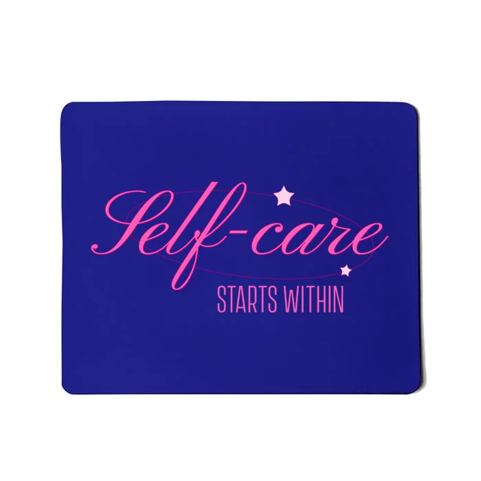 Selfcare Starts Within Inspirational Selflove Reminder Gift Mousepad