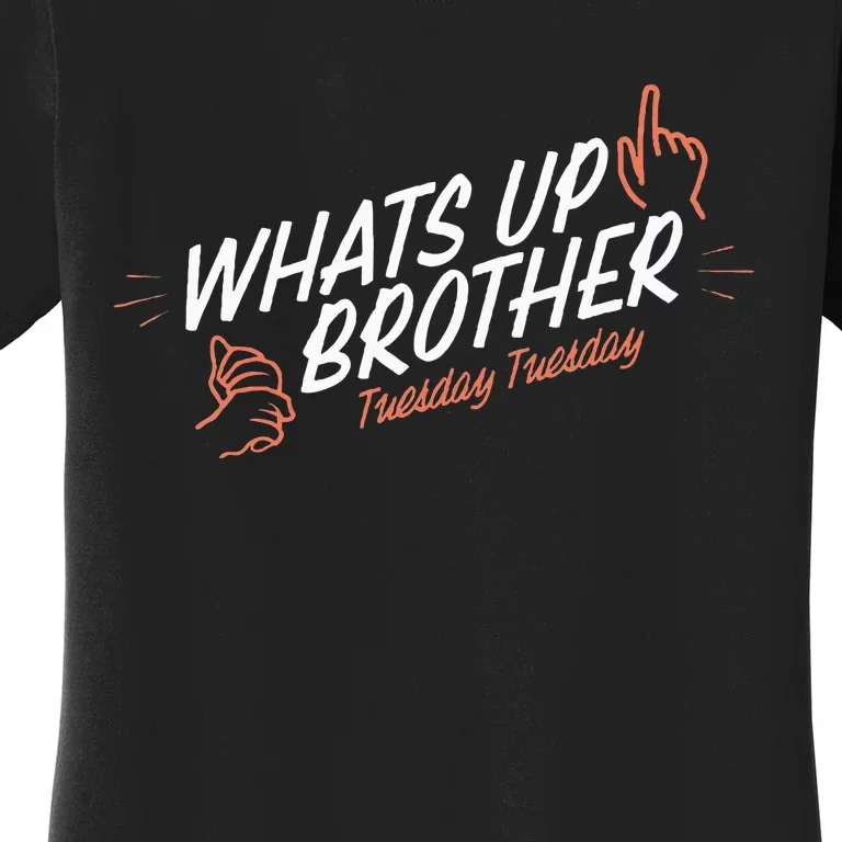 Sketch Streamer Whats Up Brother Tuesday Women's T-Shirt