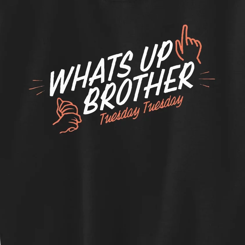 Sketch Streamer Whats Up Brother Tuesday Kids Sweatshirt