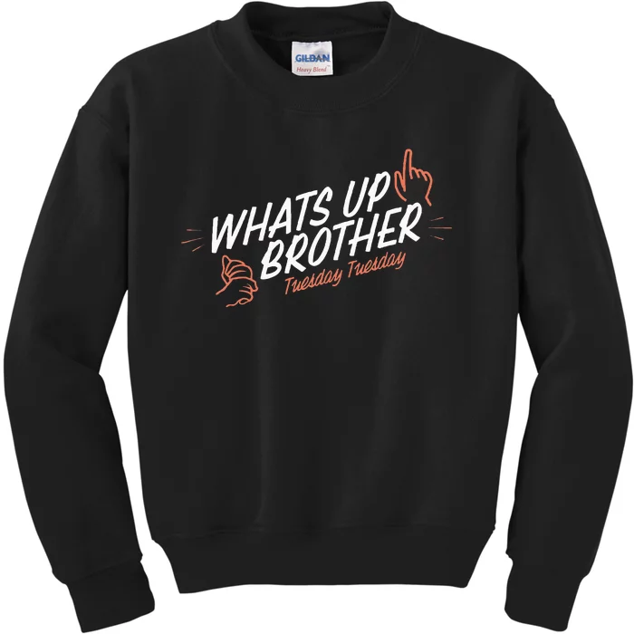 Sketch Streamer Whats Up Brother Tuesday Kids Sweatshirt