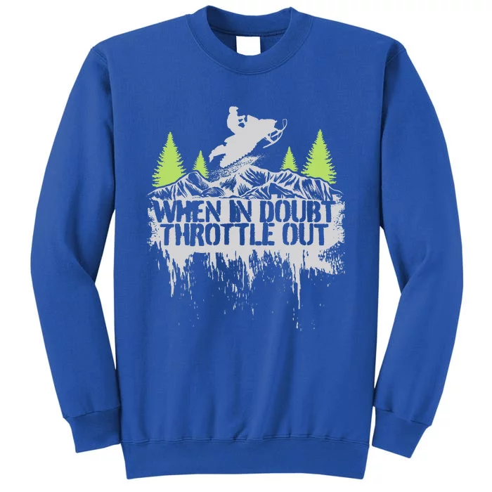 Snowmobile Sled When In Doubt Throttle Out Winter Sports Sweatshirt