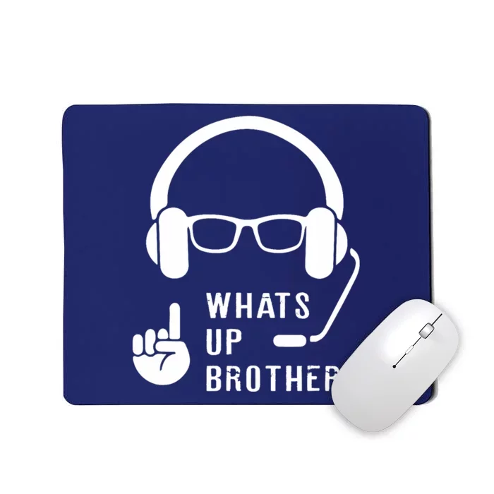 Sketch Streamer Whats Up Brother Mousepad