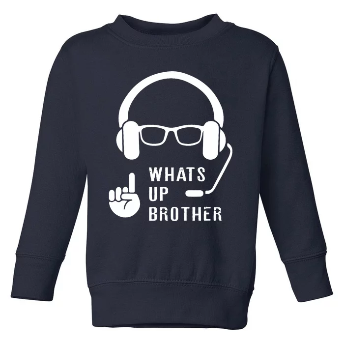 Sketch Streamer Whats Up Brother Toddler Sweatshirt