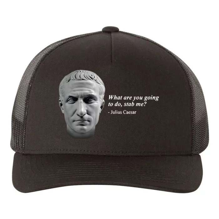 Shithead Steve What Are You Going To Do Stab Me Julius Caesar Yupoong Adult 5-Panel Trucker Hat