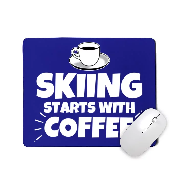 Skiing Starts With Coffee Funny Funny Gift Mousepad