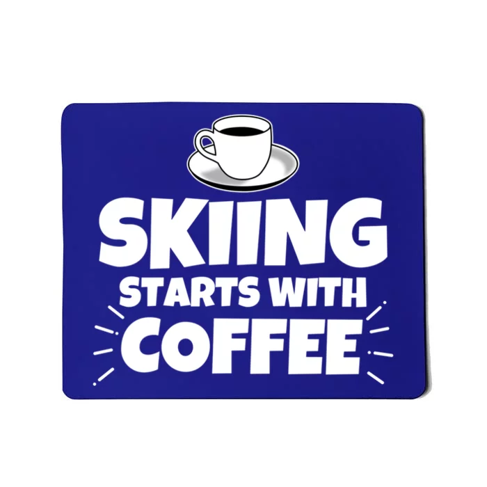 Skiing Starts With Coffee Funny Funny Gift Mousepad