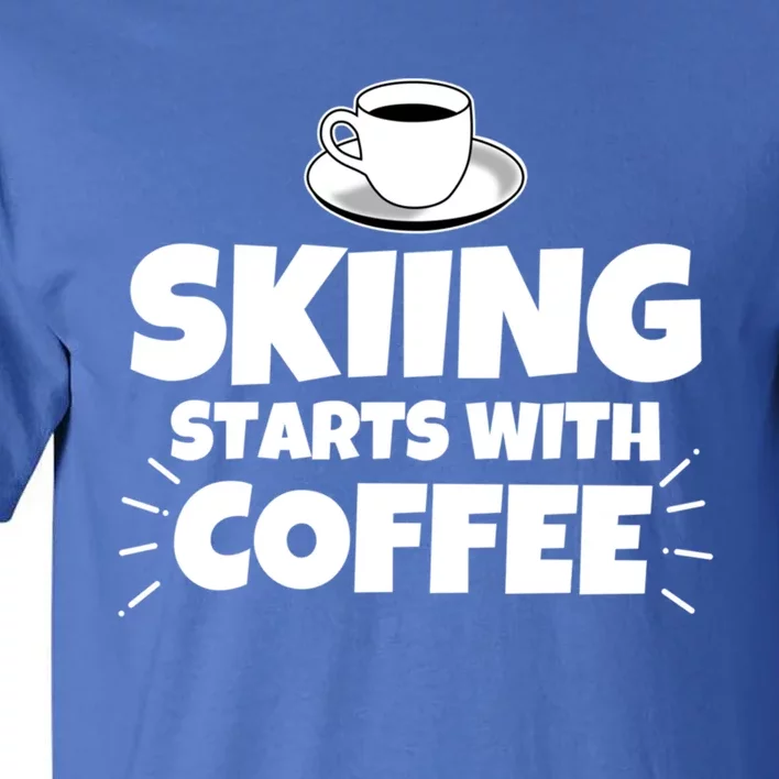 Skiing Starts With Coffee Funny Funny Gift Tall T-Shirt