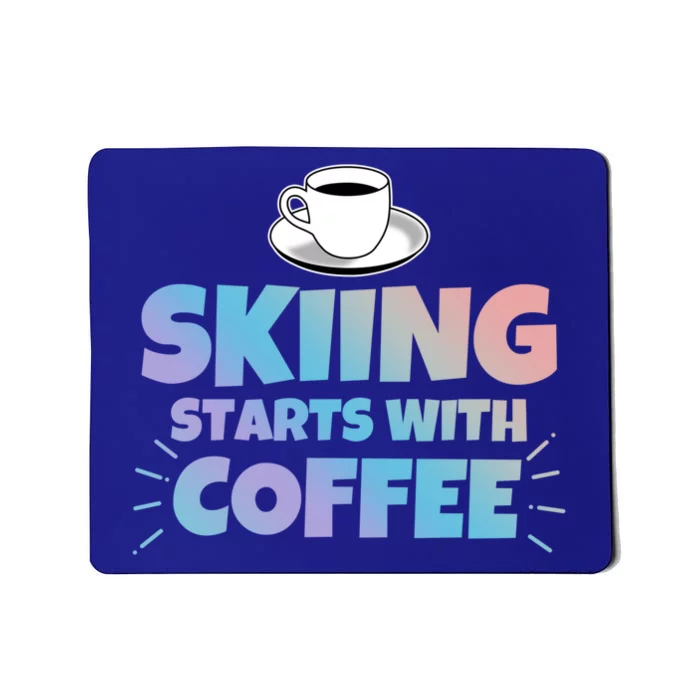 Skiing Starts With Coffee Funny Gift Mousepad