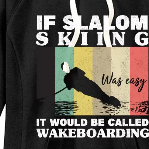 Slalom Skiing Was Easy Wakeboarding Athletes Water Skiing Meaningful Gift Women's Fleece Hoodie