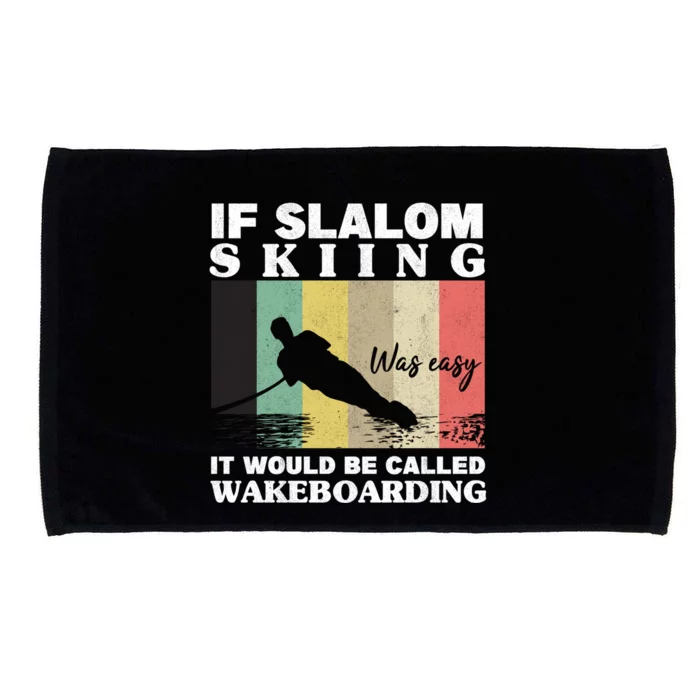 Slalom Skiing Was Easy Wakeboarding Athletes Water Skiing Meaningful Gift Microfiber Hand Towel