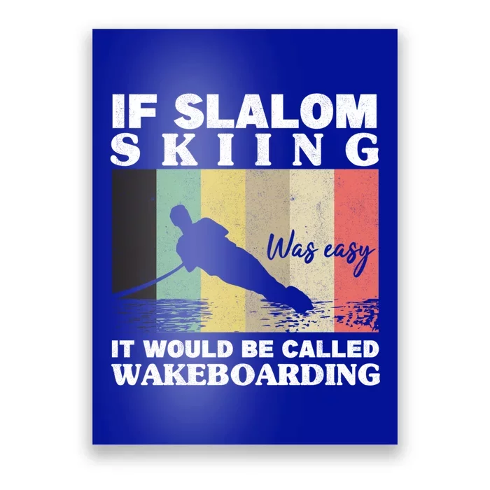 Slalom Skiing Was Easy Wakeboarding Athletes Water Skiing Meaningful Gift Poster