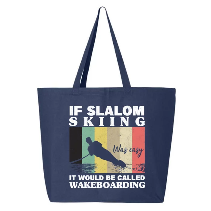 Slalom Skiing Was Easy Wakeboarding Athletes Water Skiing Meaningful Gift 25L Jumbo Tote