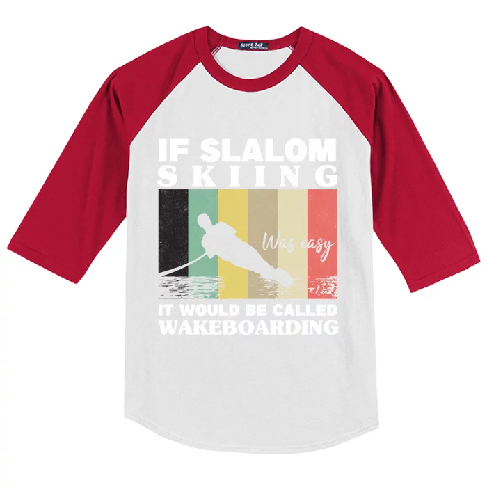 Slalom Skiing Was Easy Wakeboarding Athletes Water Skiing Meaningful Gift Kids Colorblock Raglan Jersey