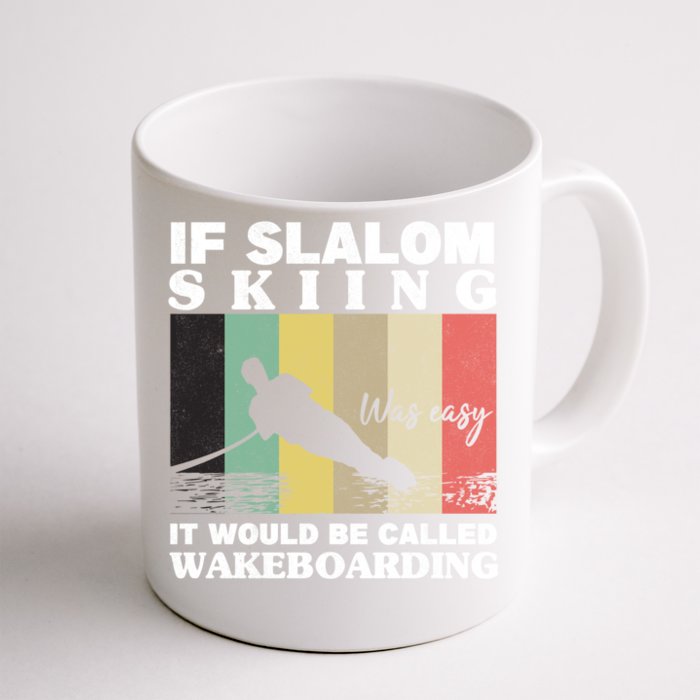 Slalom Skiing Was Easy Wakeboarding Athletes Water Skiing Meaningful Gift Front & Back Coffee Mug