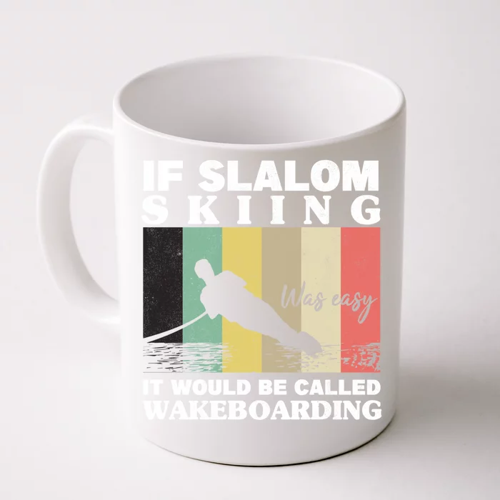 Slalom Skiing Was Easy Wakeboarding Athletes Water Skiing Meaningful Gift Front & Back Coffee Mug