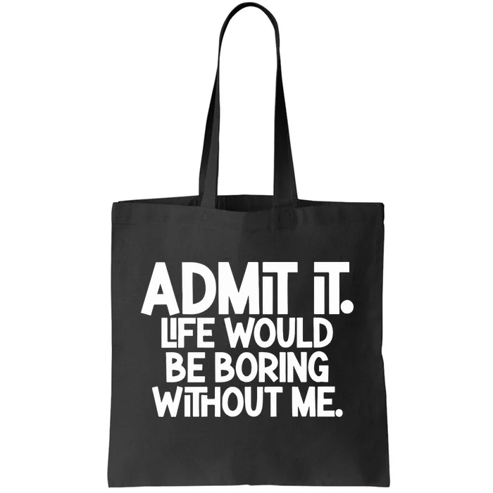 Shannon Sharpe Wearing Admit It Life Would Be Boring Without Me Tote Bag