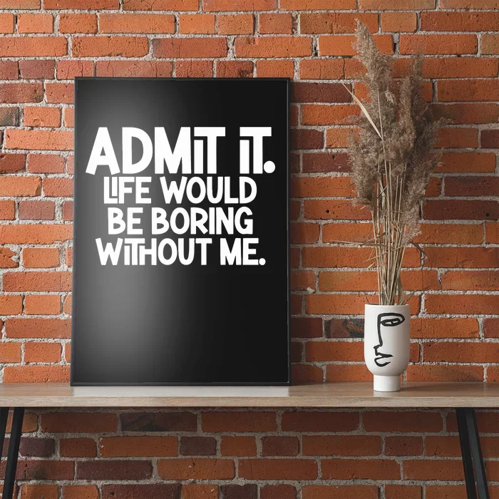 Shannon Sharpe Wearing Admit It Life Would Be Boring Without Me Poster