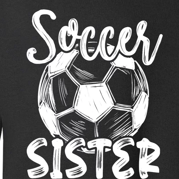 Soccer Sister Wo Family Matching Team Player Soccer Ball Toddler Sweatshirt