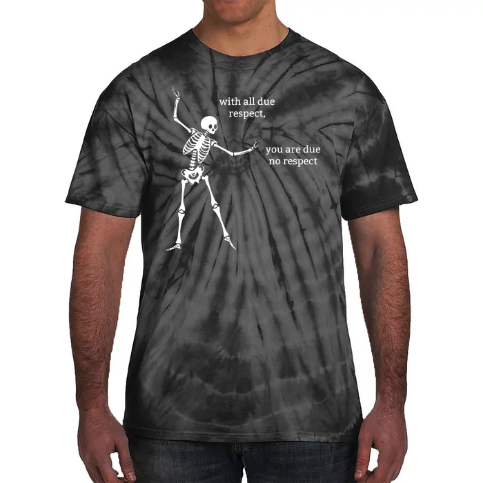 Sassy Skeleton: With All Due Respect Tie-Dye T-Shirt