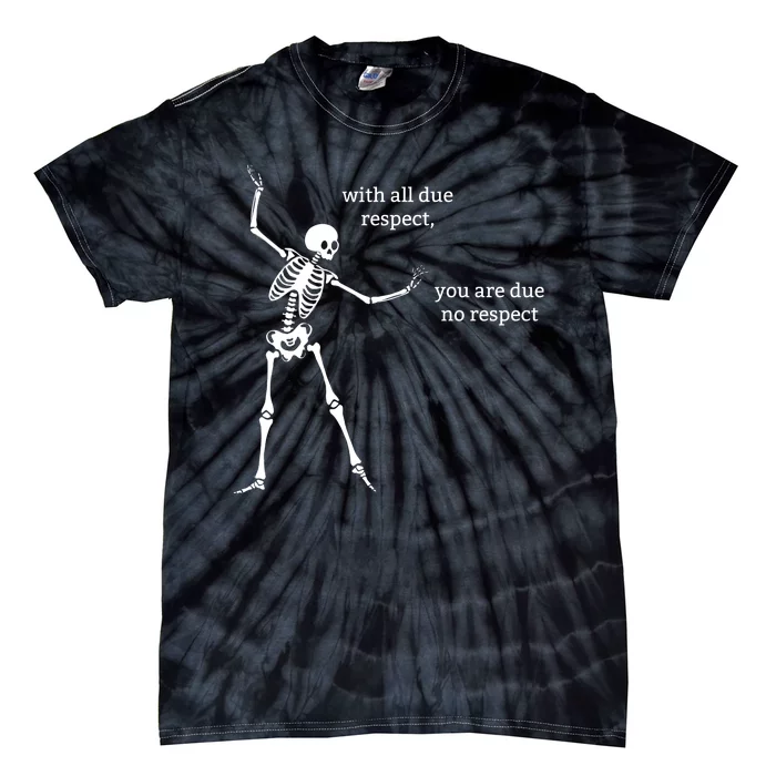 Sassy Skeleton: With All Due Respect Tie-Dye T-Shirt