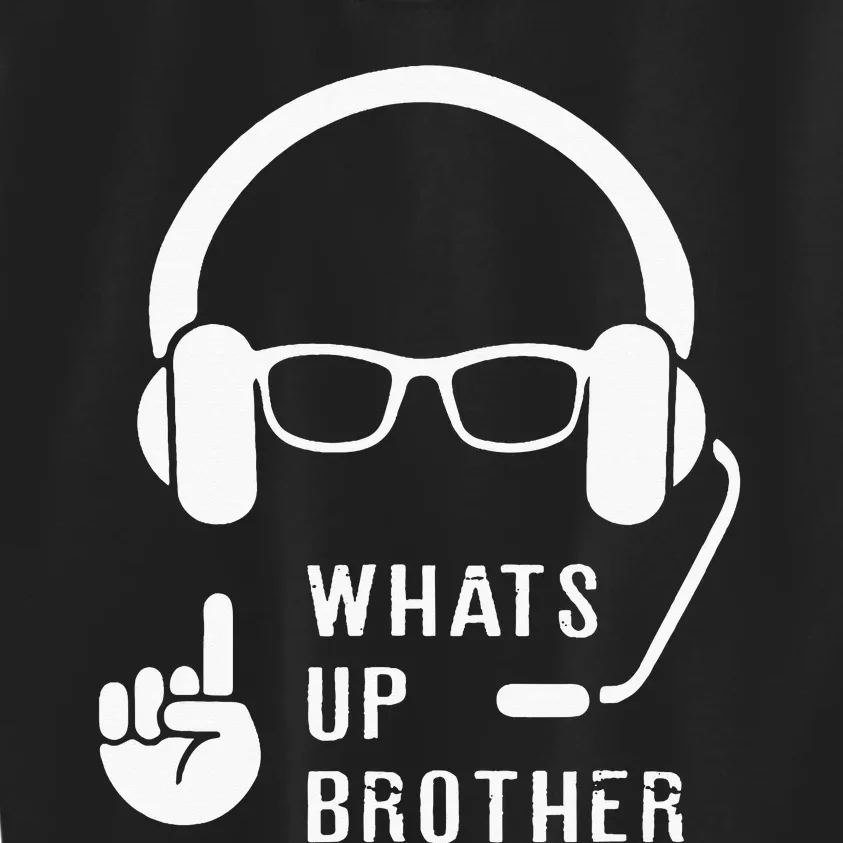 Sketch Streamer Whats Up Brother Kids Sweatshirt